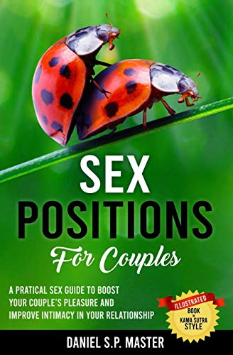 Stock image for Sex Positions for Couples: A Practical Sex Guide to Boost Your Couple's Pleasure and Improve Intimacy in Your Relationship for sale by THE SAINT BOOKSTORE