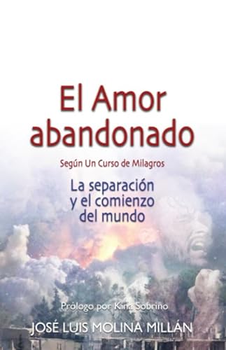 Stock image for El amor abandonado segn un curso de milagros: La separacin y el comienzo del mundo for sale by Revaluation Books