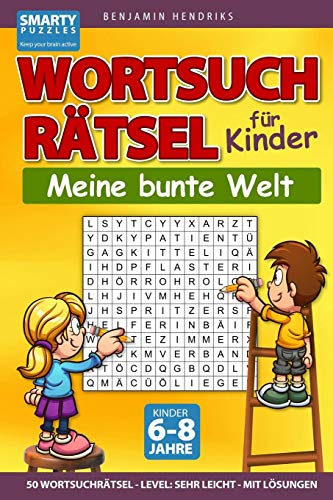 Beispielbild fr Wortsuchrtsel fr Kinder | 50 Wortsuchrtsel | Level: sehr leicht | mit Lsungen: Das Wortsuche Rtselbuch fr Kinder von 6-8 Jahren (German Edition) zum Verkauf von Lucky's Textbooks