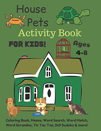 9781079974508: House Pets Activity Book For Kids Ages 4-8: Coloring Book , Mazes, Word Search, Word Match, Word Scramble, Tic Tac Toe, 9x9 Sudoku & more!