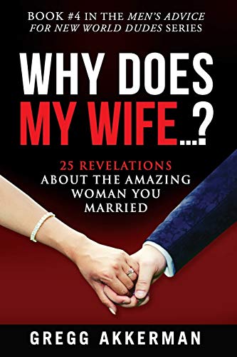 Beispielbild fr Why Does My Wife.?: 25 Revelations About the Amazing Woman You Married (Men?s Advice for New World Dudes) zum Verkauf von Lucky's Textbooks