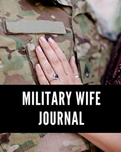 Imagen de archivo de Military Wife Journal: Soldiers and Spouses | Army | Navy | Air Force Gifts Under 10 | New Duty Station | Retired Military | Got Your Six | Leave | PCS | Milspouse | Journal For Military Members a la venta por Decluttr