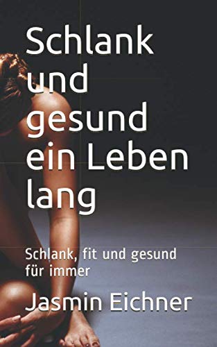 Stock image for Schlank und gesund ein Leben lang: Schlank, fit und gesund fr immer for sale by Revaluation Books