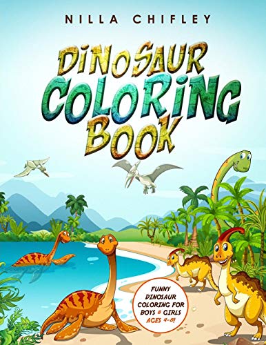 Stock image for DINOSAUR COLORING BOOK: FUNNY DINOSAUR COLORING FOR BOYS & GIRLS AGES 4-8! for sale by Save With Sam