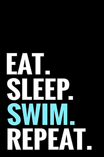 Stock image for Eat. Sleep. Swim. Repeat.: Swimming Log Book | Keep Track of Your Trainings & Personal Records | 136 pages (6"x9") | Gift for Swimmers for sale by WorldofBooks