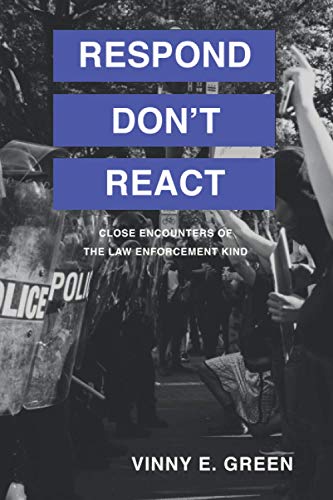 Stock image for Respond, Don't React: Close Encounters of the Law Enforcement Kind for sale by SecondSale