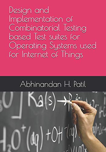 Imagen de archivo de Design and Implementation of Combinatorial Testing based Test suites for Operating Systems used for Internet of Things a la venta por THE SAINT BOOKSTORE