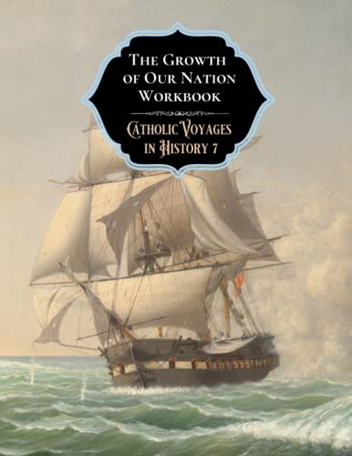 9781080447756: The Growth of Our Nation Workbook (Catholic Voyages in History)