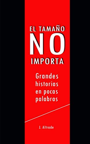 Beispielbild fr El tamao no importa: Grandes historias en pocas palabras zum Verkauf von Revaluation Books
