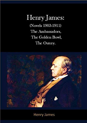 9781080526994: Henry James: (Novels 1903-1911) The Ambassadors, The Golden Bowl, The Outcry.