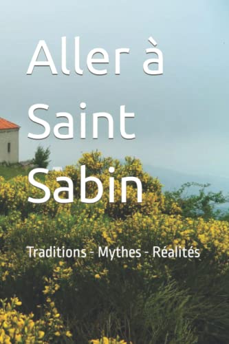 Imagen de archivo de Aller  Saint Sabin: Traditions - Mythes - Ralits a la venta por Revaluation Books