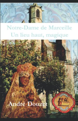 Imagen de archivo de Notre Dame de Marceille, un lieu haut, magique (French Edition) a la venta por Lucky's Textbooks