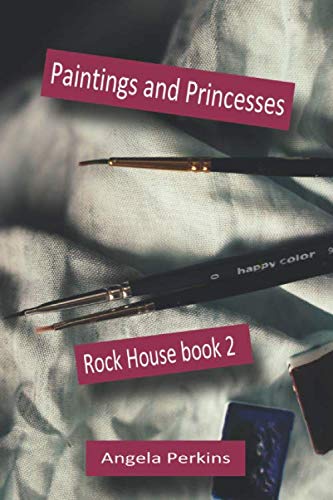 Stock image for Paintings and Princesses: Rock House book 2 for sale by Revaluation Books