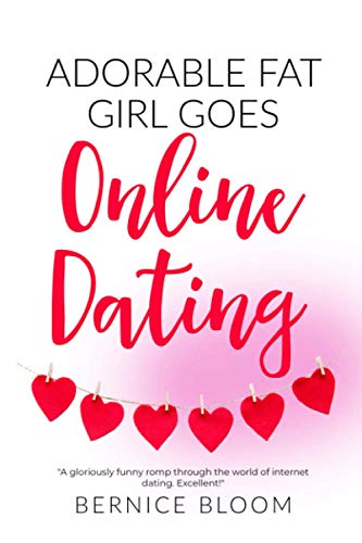 Imagen de archivo de Adorable Fat Girl goes Online Dating: "A gloriously funny romp through the world of internet dating." BOOK 14 a la venta por AwesomeBooks