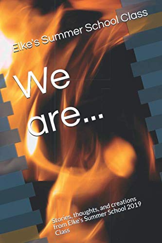 9781080810499: We are...: Stories, thoughts, and creations from Elke's Summer School 2019 Class