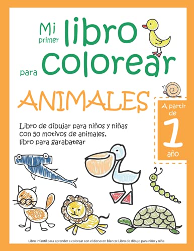 Mi mejor libro para colorear animales : Para niños y niñas de 2 a 4 años.  Cuaderno para pintar o colorear infantil. 140 dibujos de animales para  pintar. Libro de actividades infantiles
