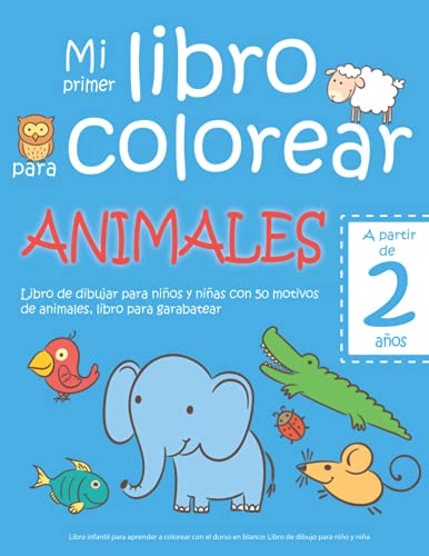 Mi primer libro colorear 1 año + NIÑAS: PEQUELINDOS cuadernos para colorear  niños con animales, unicorno, muñecas, sirena, princesa, castillo y muchos  . pintar. Niña 1 2 3 años (Spanish Edition) de