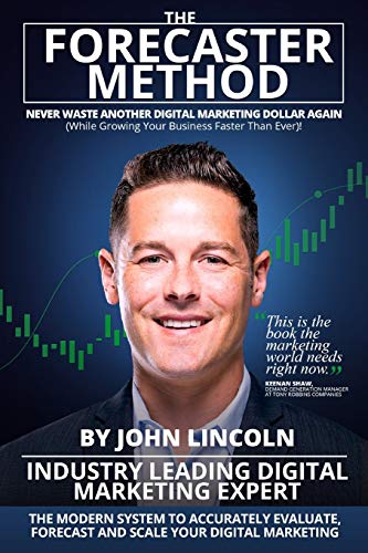 Stock image for The Forecaster Method: The Modern System to Accurately Evaluate, Forecast, and Scale Your Digital Marketing for sale by Indiana Book Company