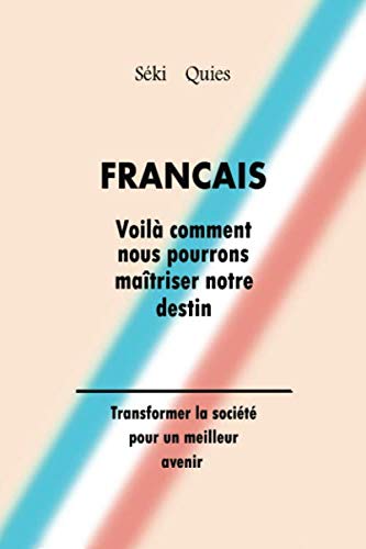 Stock image for FRANCAIS Voil comment nous pourrons matriser notre destin: Transformer la socit pour un meilleur avenir for sale by medimops