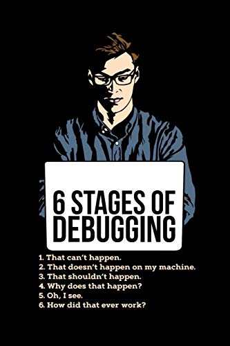 Stock image for 6 Stages of Debugging: 120 Pages I 6x9 I Music Sheet I Funny Software Engineering, Coder & Hacker Gifts for sale by Lucky's Textbooks