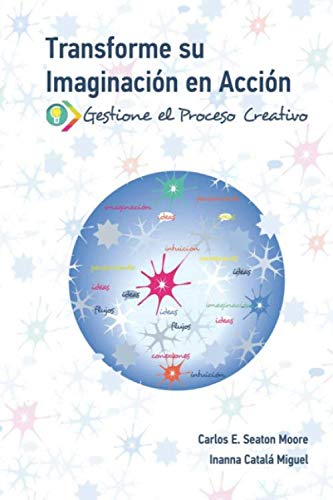 Stock image for Transforme su Imaginacin en Accin: Gestione el Proceso Creativo for sale by Revaluation Books