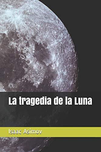 9781080941247: La tragedia de la Luna