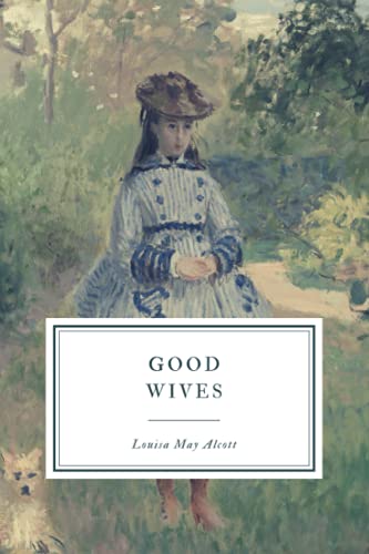 Stock image for Good Wives : A Story for Girls, Being a Sequel for Little Women for sale by Better World Books