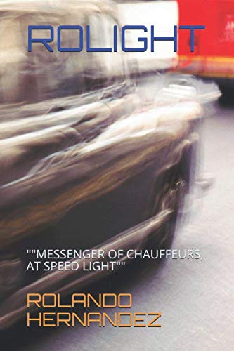 Imagen de archivo de ROLIGHT: "MESSENGER OF CHAUFFEURS, AT SPEED LIGHT" a la venta por Revaluation Books