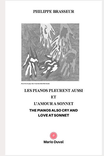 Imagen de archivo de Les pianos pleurent aussi et L'amour a sonnet! - The pianos also cry and Love at sonnet! a la venta por THE SAINT BOOKSTORE