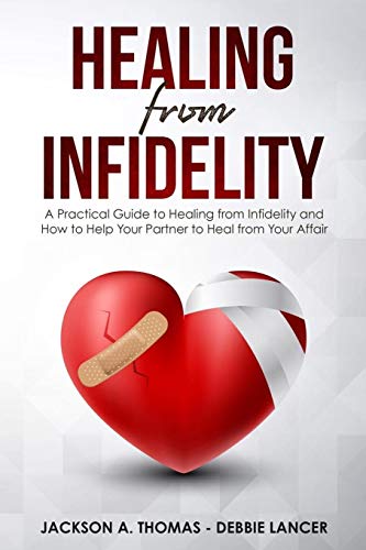 9781080994311: Healing From Infidelity: A Practical Guide to Healing from Infidelity, Help Your Partner to Heal from Your Affair, Rebuilding Your Marriage When Trust Is Broken.