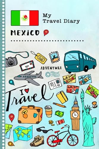 Imagen de archivo de Mexico My Travel Diary: Kids Guided Journey Log Book 6x9 - Record Tracker Book For Writing, Sketching, Gratitude Prompt - Vacation Activities Memories Keepsake Journal - Girls Boys Traveling Notebook a la venta por SecondSale