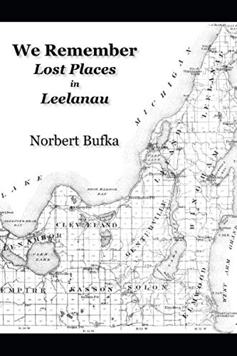 Stock image for We Remember Lost Places in Leelanau for sale by Revaluation Books