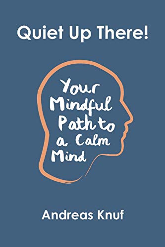 Beispielbild fr Quiet Up There!: Your Mindful Path to a Calm Mind zum Verkauf von Lucky's Textbooks