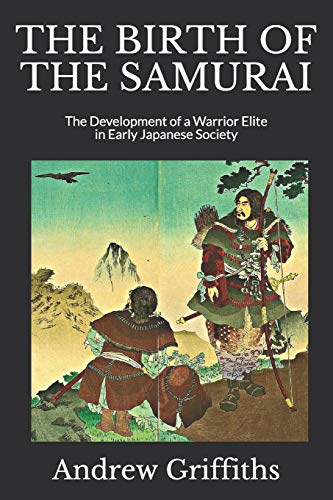 Beispielbild fr THE BIRTH OF THE SAMURAI: The Development of a Warrior Elite in Early Japanese Society (Essays on the History of Fighting) zum Verkauf von Save With Sam