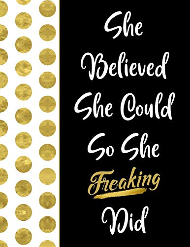 Stock image for She Believed She Could So She Freaking Did: Inspirational Journal - Notebook for Women to Write In | Motivational Quotes Lined Paper Journal | Nice . Teenage Girls (Motivational Gifts for Women) for sale by Orion Tech