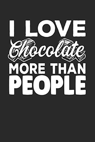 Imagen de archivo de I Love Chocolate More Than People: A5 Notizbuch kariert - Schokoladenliebhaber Schokolade Geschenk a la venta por THE SAINT BOOKSTORE