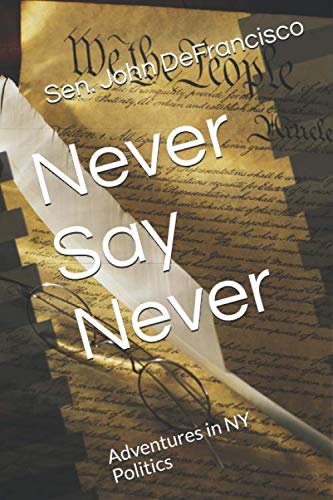 Imagen de archivo de Never Say Never: Adventures in NY Politics a la venta por Better World Books
