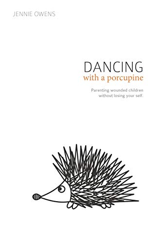 Stock image for Dancing with a Porcupine: Parenting wounded children without losing your self for sale by Goodwill