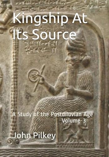 Stock image for Kingship At Its Source: A Study of the Postdiluvian Age Volume - 3 (Origin of the Nations) for sale by Revaluation Books