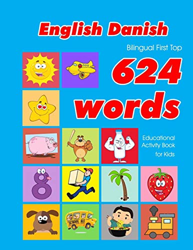 Beispielbild fr English - Danish Bilingual First Top 624 Words Educational Activity Book for Kids: Easy vocabulary learning flashcards best for infants babies . (624 Basic First Words for Children) zum Verkauf von Lucky's Textbooks