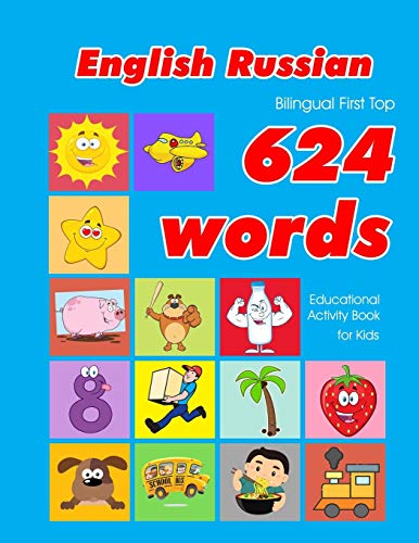Beispielbild fr English - Russian Bilingual First Top 624 Words Educational Activity Book for Kids: Easy vocabulary learning flashcards best for infants babies . (624 Basic First Words for Children) zum Verkauf von Save With Sam