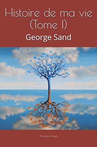 Beispielbild fr Histoire De Ma Vie (tome I): George Sand zum Verkauf von RECYCLIVRE