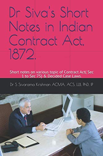 Stock image for Dr Siva's Short Notes in Indian Contract Act, 1872.: Short notes on various topic of Contract Act( Sec 1 to Sec 75) & Decided Case Laws. for sale by Revaluation Books