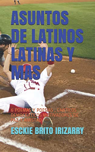 Stock image for ASUNTOS DE LATINOS LATINAS Y MAS: 6 POEMAS Y POESIAS , CANTICOS DEMOCRATICOS MOTIVADORES DE PAZ Y AMISTAD (Spanish Edition) for sale by Lucky's Textbooks