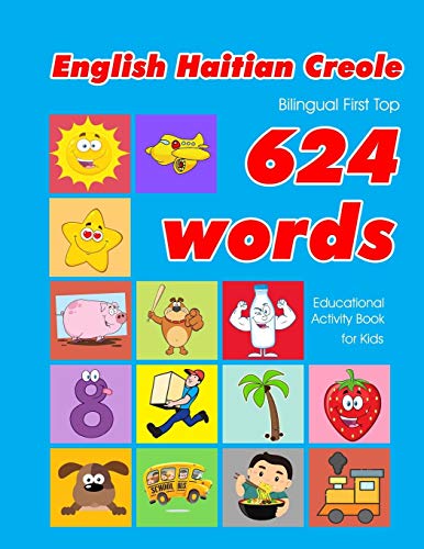 Beispielbild fr English - Haitian Creole Bilingual First Top 624 Words Educational Activity Book for Kids: Easy vocabulary learning flashcards best for infants babies . (624 Basic First Words for Children) zum Verkauf von Save With Sam