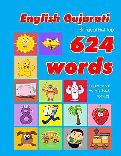 Beispielbild fr English - Gujarati Bilingual First Top 624 Words Educational Activity Book for Kids: Easy vocabulary learning flashcards best for infants babies . (624 Basic First Words for Children) zum Verkauf von Lucky's Textbooks