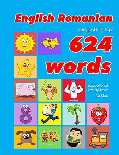 Beispielbild fr English - Romanian Bilingual First Top 624 Words Educational Activity Book for Kids: Easy vocabulary learning flashcards best for infants babies toddl zum Verkauf von ThriftBooks-Dallas