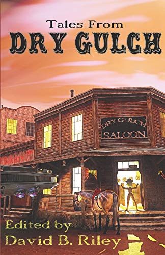 Stock image for Tales From Dry Gulch for sale by Bookmans
