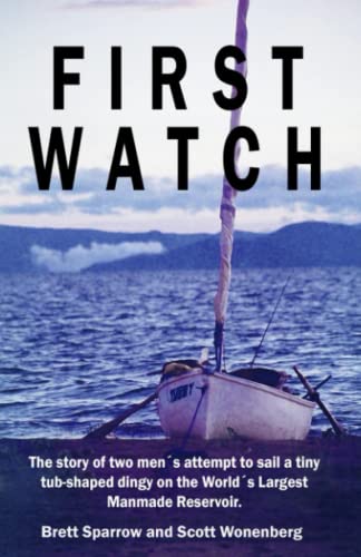 Stock image for First Watch: The story of two mens attempt to sail a tiny tub-shaped dingy on the Worlds Largest Manmade Reservoir. for sale by Lucky's Textbooks