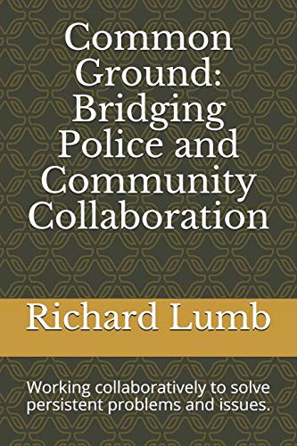 Stock image for Common Ground: Bridging Police and Community Collaboration: Working collaboratively to solve persistent problems and issues. for sale by Lucky's Textbooks